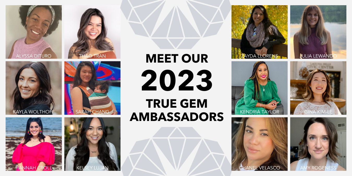 Introducing Our 2023 True Gem Ambassadors!